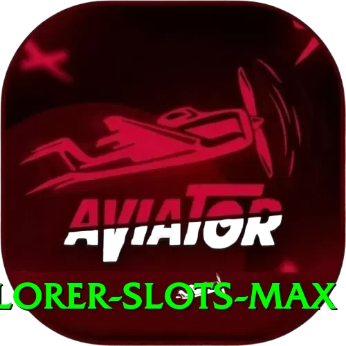 explorer slots - Max Edition v3.8.8 - 2